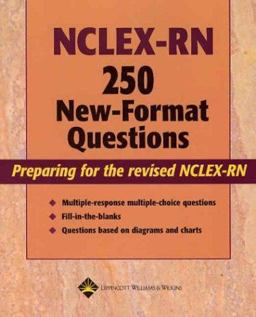 NCLEX-RN 250 New-Format Questions NCLEX-RN 250 New-Format Questions