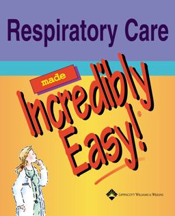 Respiratory Care Made Incredibly Easy!  9781582553351 Front Cover