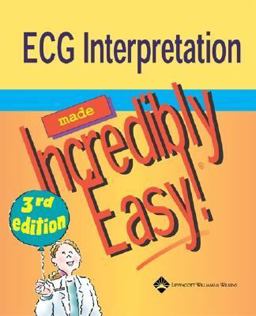 ECG Interpretation Made Incredibly Easy! ECG Interpretation Made Incredibly Easy!