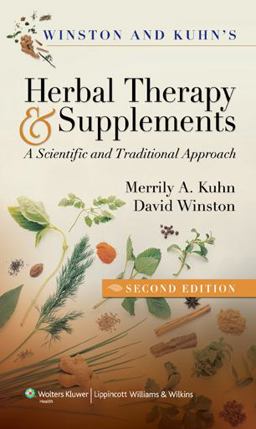 Winston and Kuhn's Herbal Therapy and Supplements A Scientific and Traditional Approach 2nd 9781582554624 Front Cover