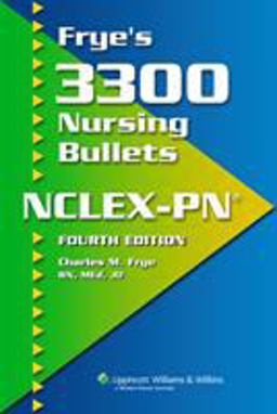Frye's 3300 Nursing Bullets for NCLEX-PNï¿½ 4th 9781582554631 Front Cover