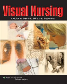 Visual Nursing A Guide to Diseases, Skills, and Treatments  9781582556826 Front Cover