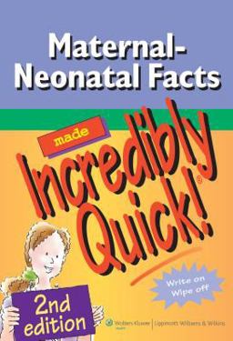 Maternal-Neonatal Facts Made Incredibly Quick! Maternal-Neonatal Facts Made Incredibly Quick!