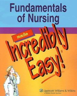 Fundamentals of Nursing Made Incredibly Easy!  9781582559308 Front Cover
