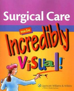 Surgical Care Made Incredibly Visual!  9781582559469 Front Cover