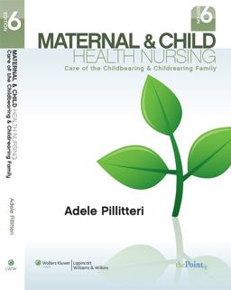 Maternal and Child Health Nursing Care of the Childbearing and Childrearing Family 6th 9781582559995 Front Cover