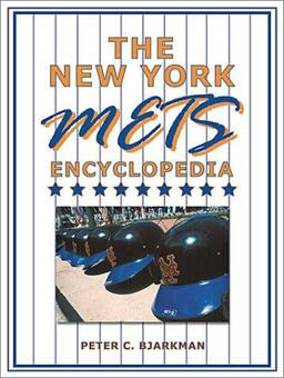 The New York Mets Encyclopedia The New York Mets Encyclopedia