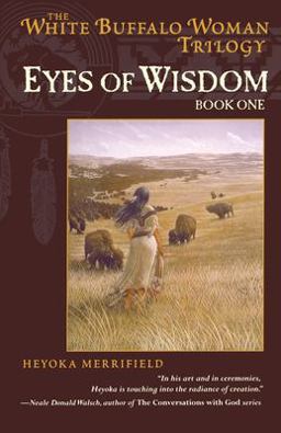 Eyes of Wisdom Book One in the White Buffalo Woman Trilogy  9781582701516 Front Cover