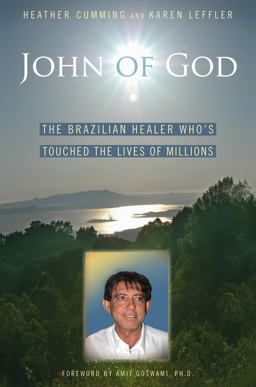 John of God The Brazilian Healer Who's Touched the Lives of Millions  9781582701646 Front Cover