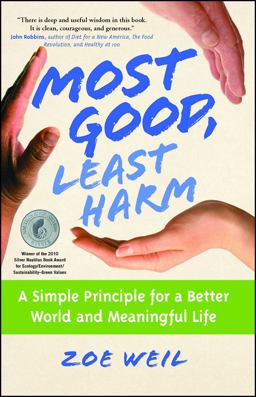 Most Good, Least Harm A Simple Principle for a Better World and Meaningful Life  9781582702063 Front Cover