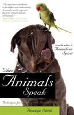 When Animals Speak Techniques for Bonding with Animal Companions  9781582702353 Front Cover