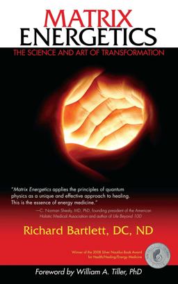 Matrix Energetics The Science and Art of Transformation  9781582702384 Front Cover