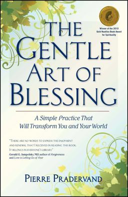 Gentle Art of Blessing A Simple Practice That Will Transform You and Your World  9781582702421 Front Cover