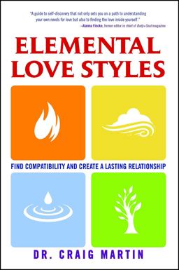 Elemental Love Styles Find Compatibility and Create a Lasting Relationship  9781582702568 Front Cover
