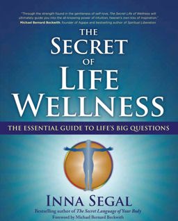 Secret of Life Wellness The Essential Guide to Life's Big Questions  9781582702865 Front Cover