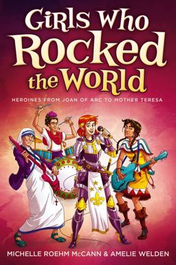 Girls Who Rocked the World Heroines from Joan of Arc to Mother Teresa  9781582703022 Front Cover
