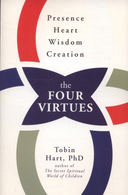 Four Virtues Presence, Heart, Wisdom, Creation  9781582704470 Front Cover