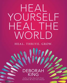 Heal Yourself--Heal the World  9781582705866 Front Cover