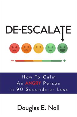 De-Escalate How to Calm an Angry Person in 90 Seconds or Less  9781582706559 Front Cover