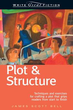 Plot and Structure (Write Great Fiction) 5th 9781582972947 Front Cover