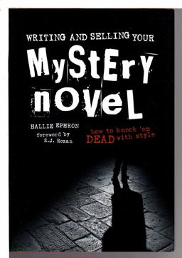 Writing and Selling Your Mystery Novel : How to Knock 'em Dead with Style  9781582973173 Front Cover