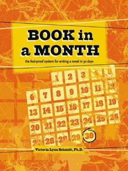 Book in a Month The Fool-Proof System for Writing a Novel in 30 Days  9781582974866 Front Cover