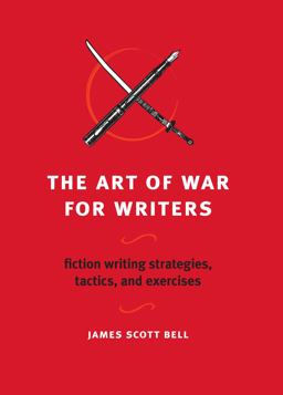 Art of War for Writers Fiction Writing Strategies, Tactics, and Exercises  9781582975900 Front Cover