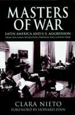 Masters of War Latin America and U. S. Agression from the Cuban Revolution Through the Clinton Years  9781583225455 Front Cover