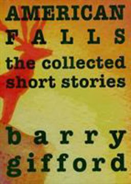 American Falls The Collected Short Stories  9781583225738 Front Cover
