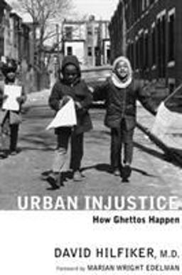 Urban Injustice How Ghettos Happen  9781583226070 Front Cover