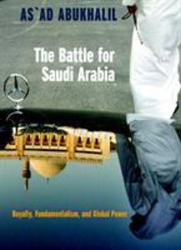Battle for Saudi Arabia Royalty, Fundamentalism, and Global Power 1st 2003 9781583226100 Front Cover