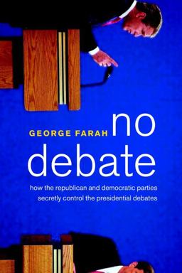No Debate How the Republican and Democratic Parties Secretly Control the Presidential Debates  9781583226308 Front Cover