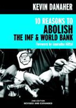 10 Reasons to Abolish the IMF and World Bank 2nd 9781583226339 Front Cover