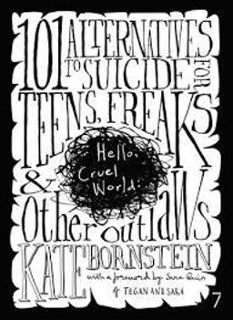 Hello Cruel World 101+ Alternatives to Suicide for Teens, Freaks, and Other Outlaws  9781583227206 Front Cover