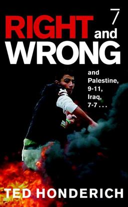 Right and Wrong, and Palestine, 9-11, Iraq, 7-7 ...  9781583227367 Front Cover