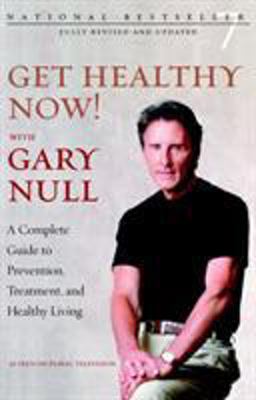 Get Healthy Now! A Complete Guide to Prevention, Treatment, and Healthy Living 2nd 9781583227534 Front Cover