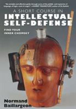 Short Course in Intellectual Self-Defense Find Your Inner Chomsky  9781583227657 Front Cover