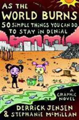 As the World Burns 50 Simple Things You Can Do to Stay in Denial#a Graphic Novel  9781583227770 Front Cover
