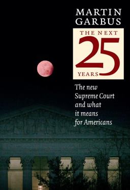 Next 25 Years The New Supreme Court and What It Means for Americans  9781583228340 Front Cover
