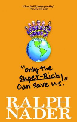 Only the Super-Rich Can Save Us!  9781583229231 Front Cover