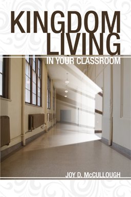 Kingdom Living in the Classroom  9781583310960 Front Cover