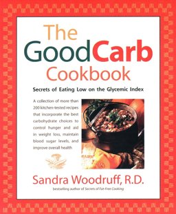 Good Carb Cookbook Secrets of Eating Low on the Glycemic Index  9781583330845 Front Cover