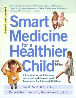 Smart Medicine for a Healthier Child The Practical a-To-Z Reference to Natural and Conventional Treatments for Infants and Children, Second Edition 2nd 9781583331392 Front Cover