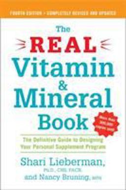 Real Vitamin and Mineral Book, 4th Edition The Definitive Guide to Designing Your Personal Supplement Program 4th 9781583332740 Front Cover