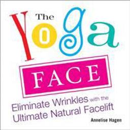 Yoga Face Eliminate Wrinkles with the Ultimate Natural Facelift  9781583332771 Front Cover