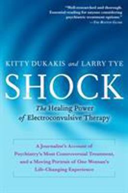 Shock The Healing Power of Electroconvulsive Therapy  9781583332832 Front Cover