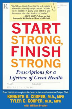Start Strong, Finish Strong Prescriptions for a Lifetime of Great Health  9781583333181 Front Cover