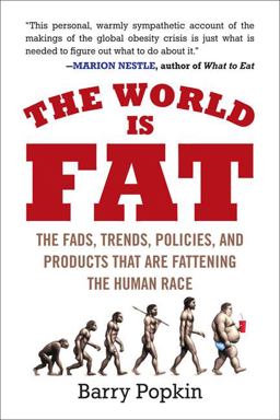 World Is Fat The Fads, Trends, Policies, and Products That Are Fattening the Human Race  9781583333815 Front Cover