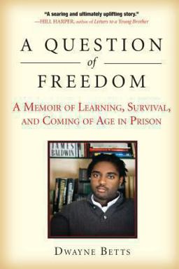 Question of Freedom A Memoir of Learning, Survival, and Coming of Age in Prison  9781583333969 Front Cover