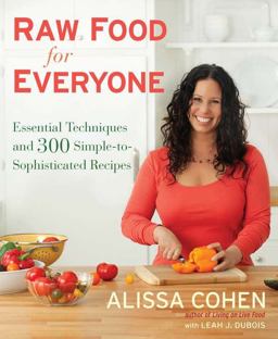 Raw Food for Everyone Essential Techniques and 300 Simple-to-Sophisticated Recipes  9781583334034 Front Cover